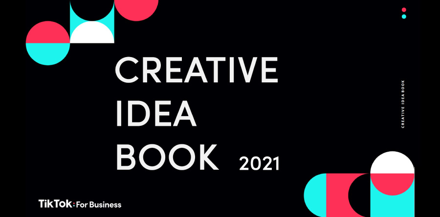 TikTok For Business Creative Idea Book 2021