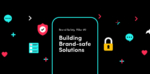 TikTokのブランドセーフティ：ブランドにとって安全なソリューション構築