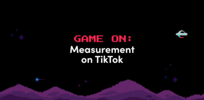 TikTokの測定フレームワークを活用し、“デジタルキャンペーン成功”というゲームを攻略する方法