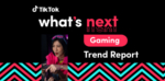 TikTokの最新ゲームトレンドをキャッチ！「What’s Next ゲームトレンドレポート」を公開